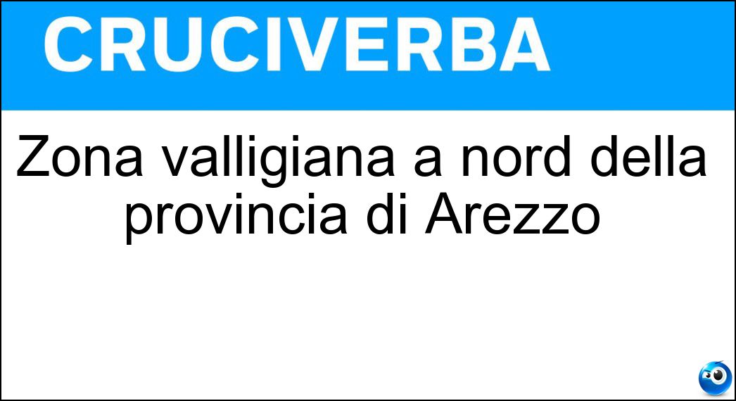 Soluzione Zona valligiana a nord della provincia di Arezzo - Casentino