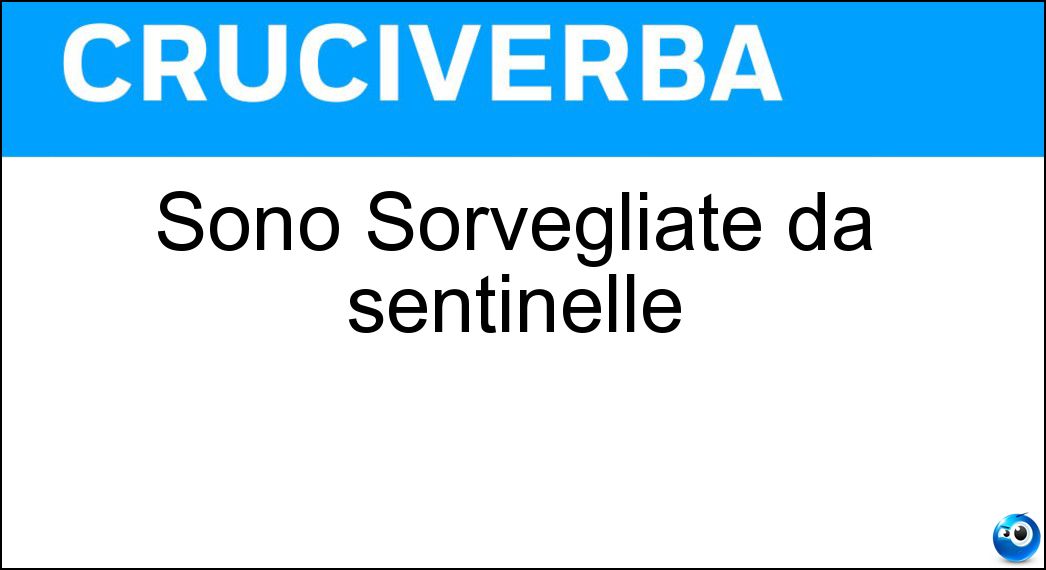 Sono Sorvegliate da sentinelle Soluzione Sono Sorvegliate da sentinelle - Caserme