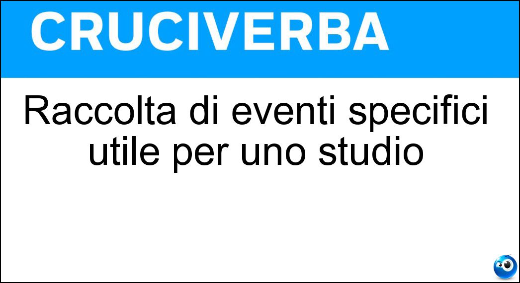 Raccolta di eventi specifici utile per uno studio