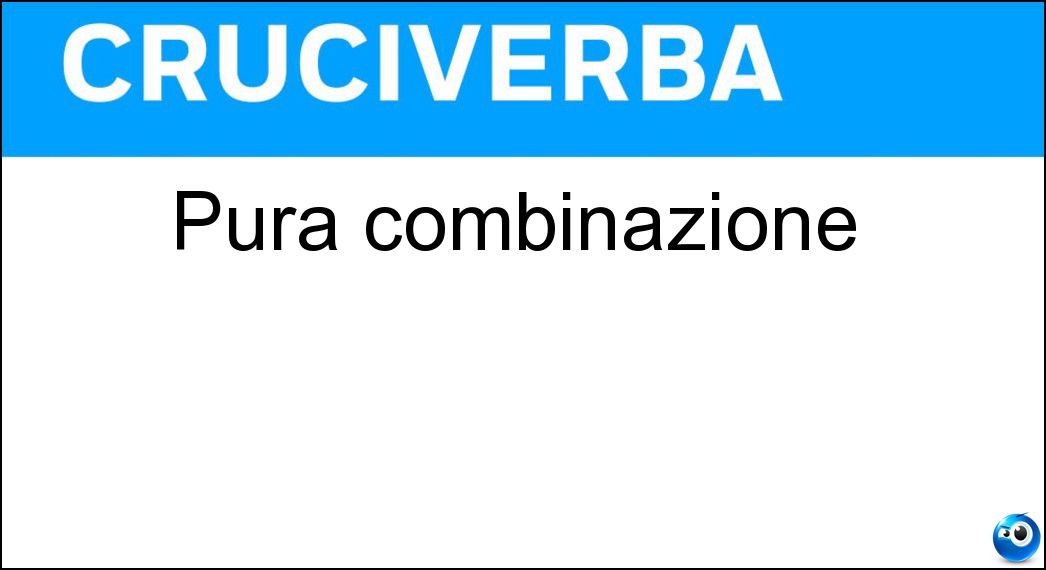 Pura combinazione Soluzione Pura combinazione - Caso