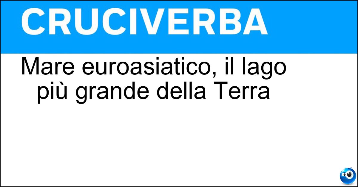 Mare euroasiatico, il lago più grande della Terra Soluzione Mare euroasiatico, il lago più grande della Terra - Caspio