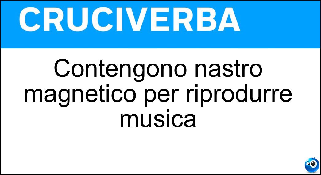 Contengono nastro magnetico per riprodurre musica Soluzione Contengono nastro magnetico per riprodurre musica - Cassette