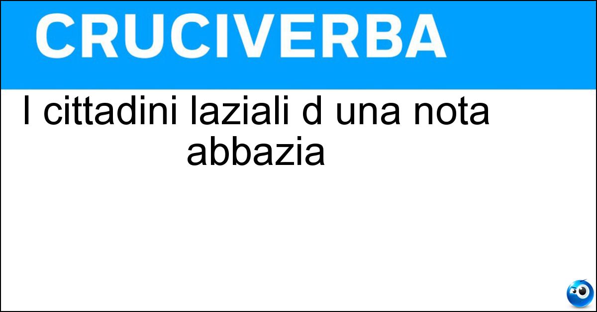 I cittadini laziali d una nota abbazia