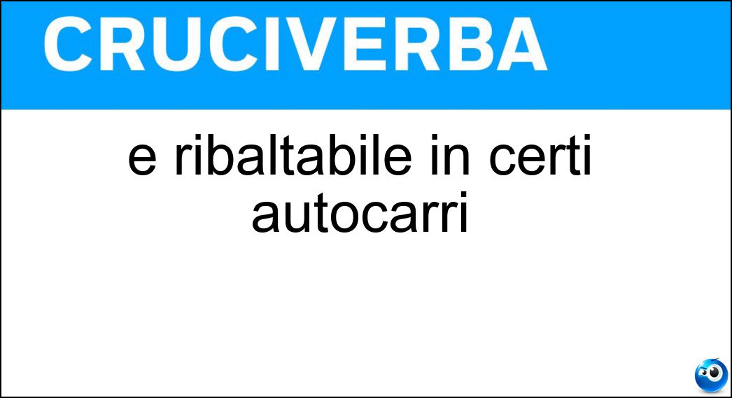 È ribaltabile in certi autocarri