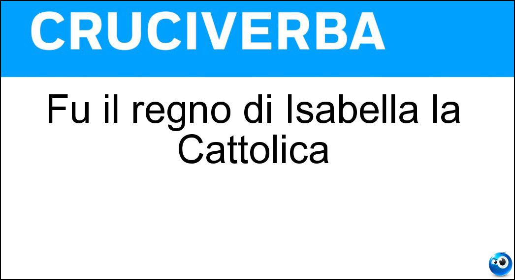 Fu il regno di Isabella la Cattolica