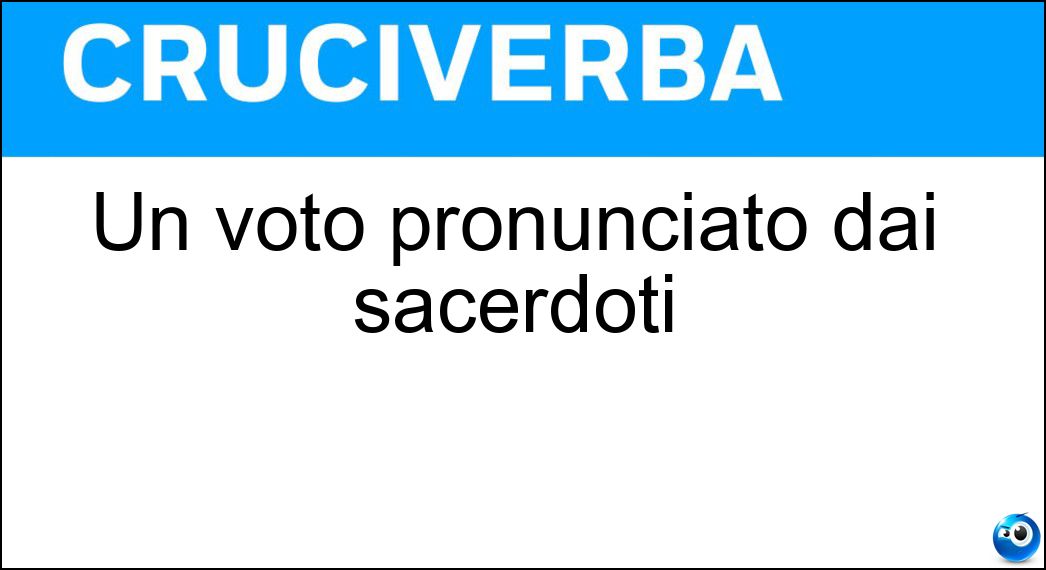 Un voto pronunciato dai sacerdoti Soluzione Un voto pronunciato dai sacerdoti - Castità