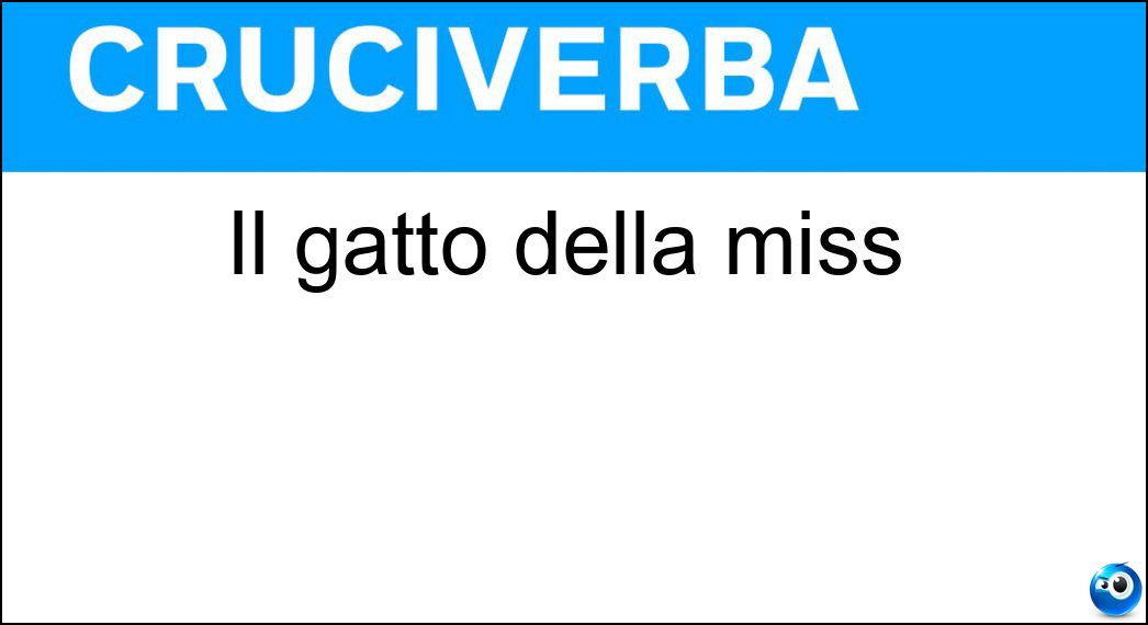 Il gatto della miss Soluzione Cruciverba: Il gatto della miss - Risposta Cat