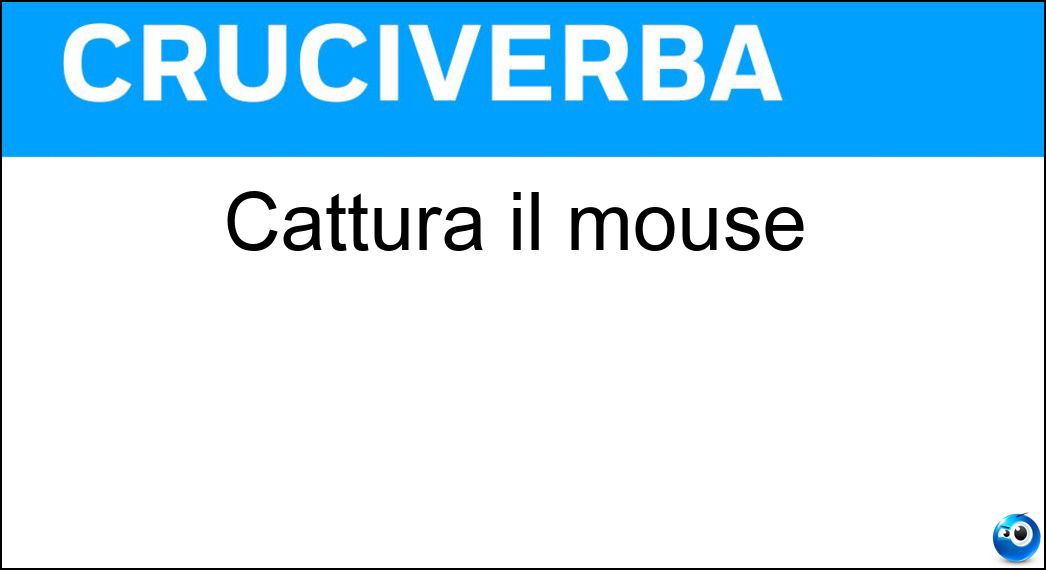 Cattura il mouse Soluzione Cattura il mouse - Cat
