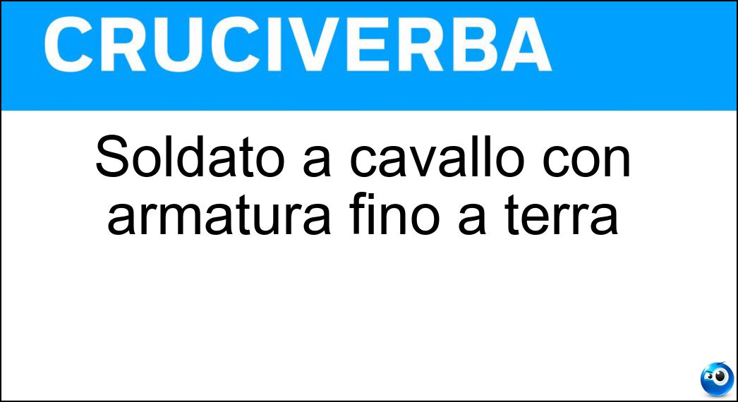 Soldato a cavallo con armatura fino a terra