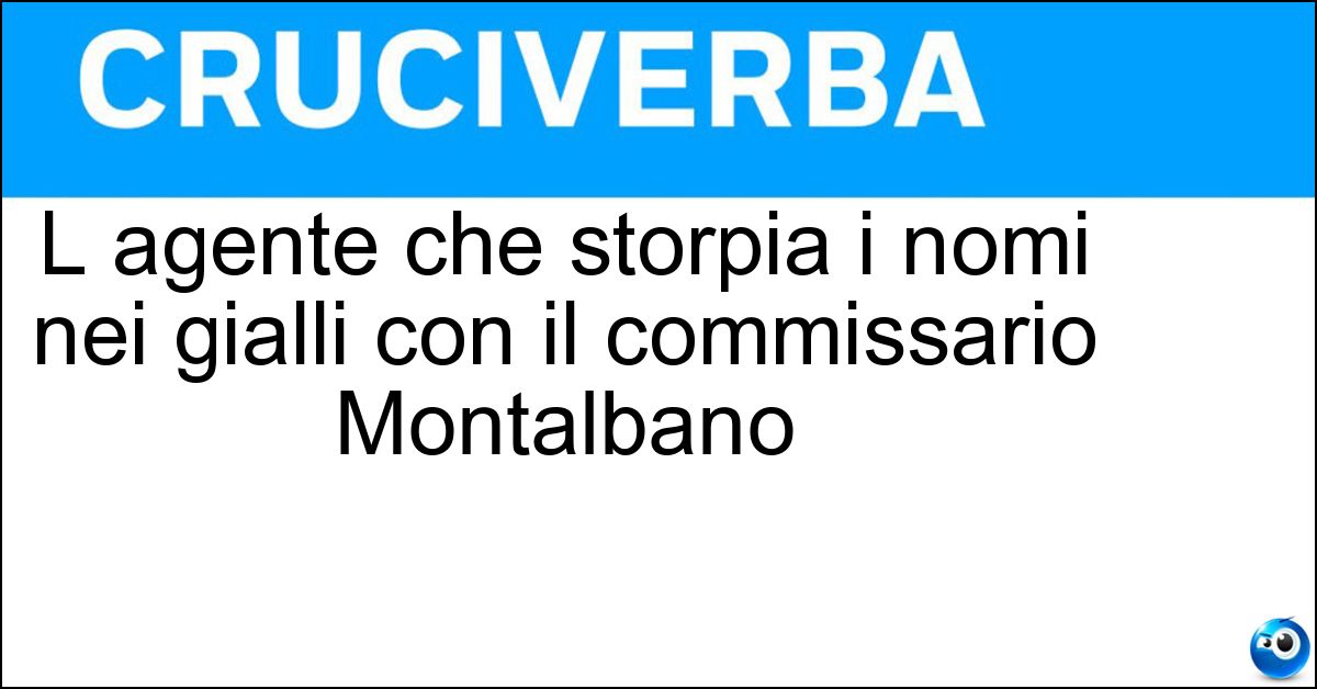 L agente che storpia i nomi nei gialli con il commissario Montalbano Soluzione L agente che storpia i nomi nei gialli con il commissario Montalbano - Catarella