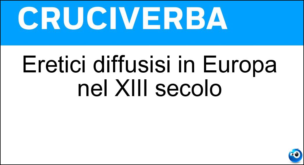 Eretici diffusisi in Europa nel XIII secolo