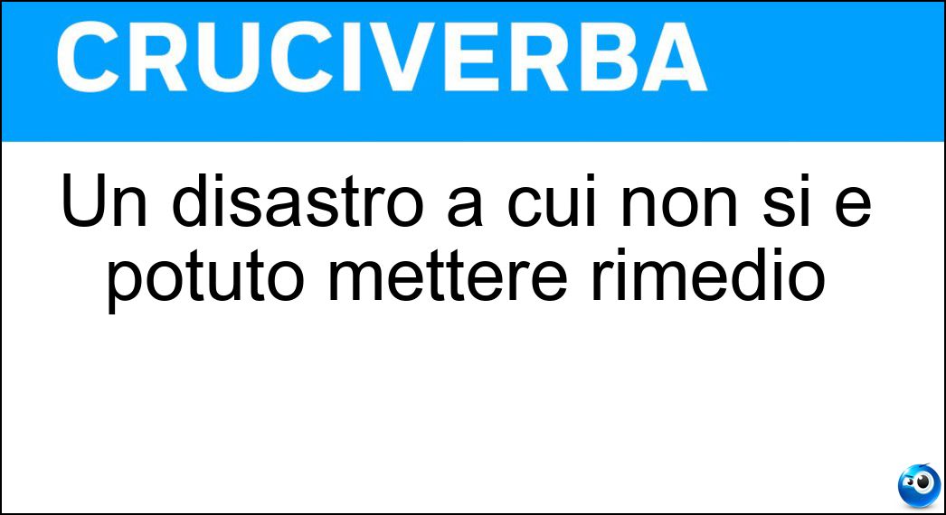 Un disastro a cui non si è potuto mettere rimedio