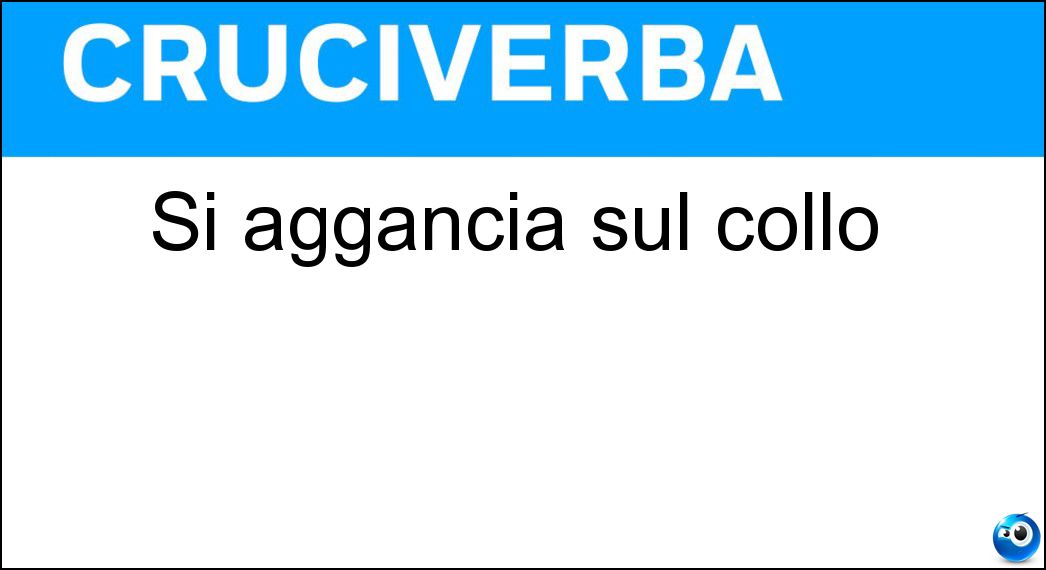Si aggancia sul collo Soluzione Si aggancia sul collo - Catenina