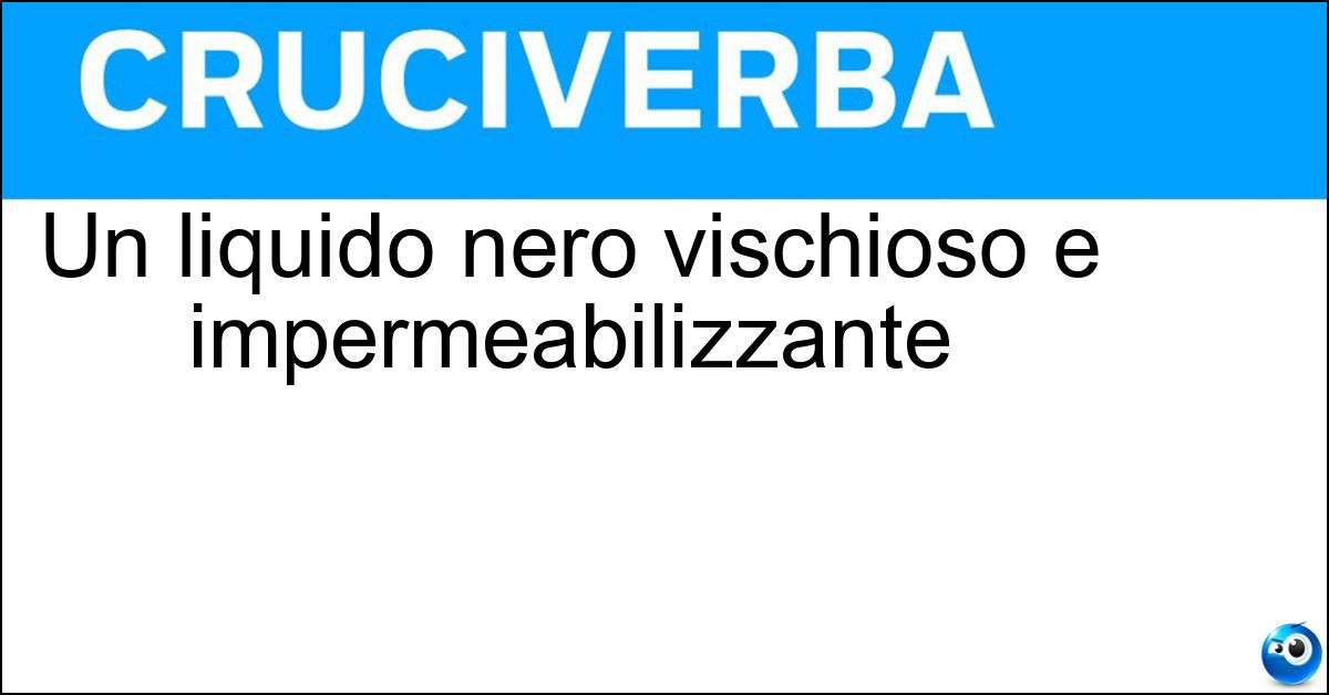 Soluzione Un liquido nero vischioso e impermeabilizzante - Catrame