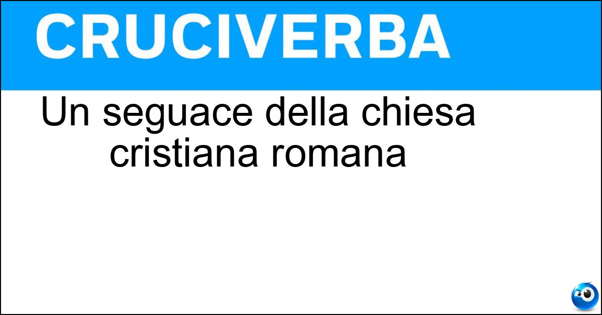 Soluzione Un seguace della chiesa cristiana romana - Cattolico