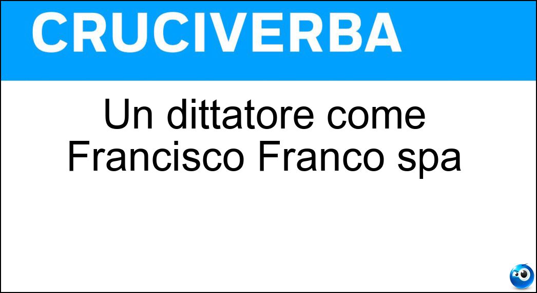 Un dittatore come Francisco Franco spa