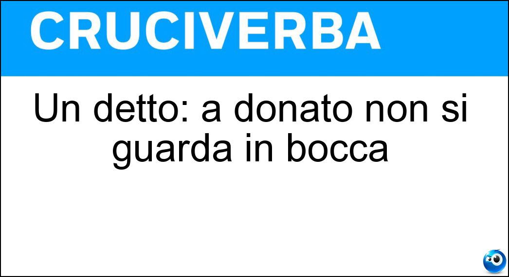 Un detto: a donato non si guarda in bocca