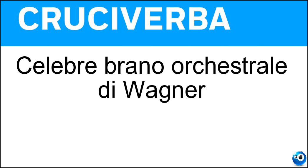 Celebre brano orchestrale di Wagner Soluzione Celebre brano orchestrale di Wagner - Cavalcata Delle Valchirie