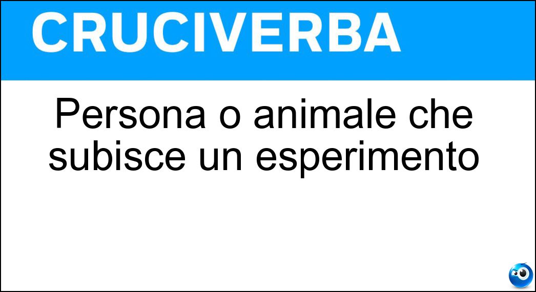 Persona o animale che subisce un esperimento