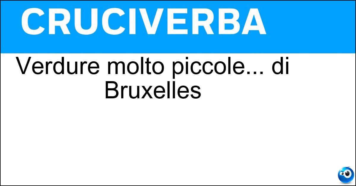Soluzione Verdure molto piccole... di Bruxelles - Cavoletti