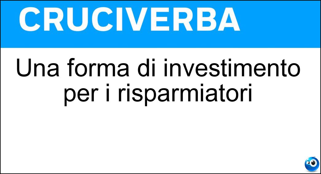 Una forma di investimento per i risparmiatori