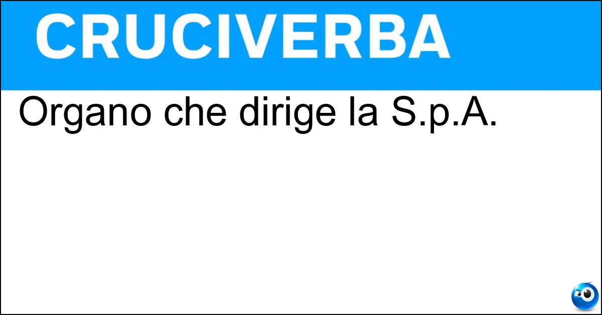 Organo che dirige la S.p.A.