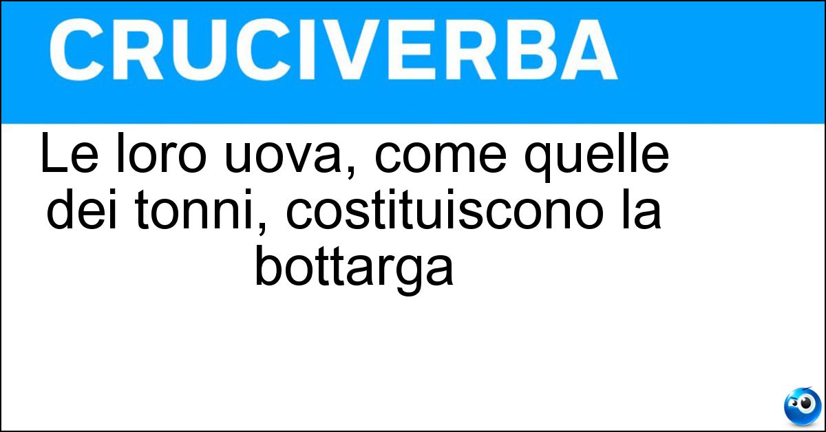 Le loro uova, come quelle dei tonni, costituiscono la bottarga Soluzione Le loro uova, come quelle dei tonni, costituiscono la bottarga - Cefali