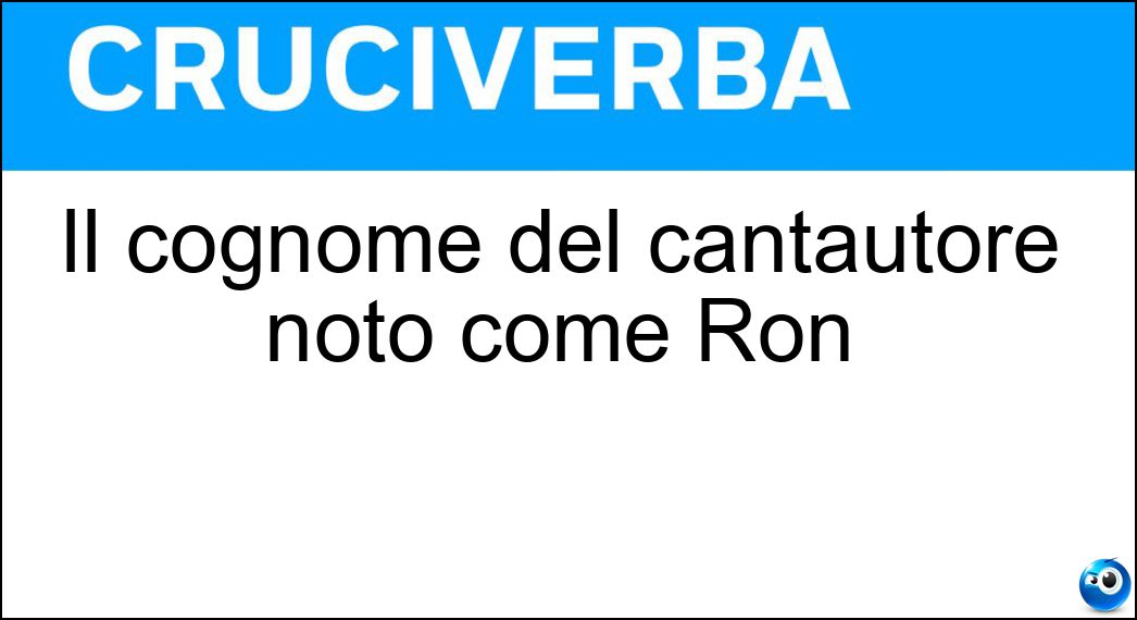 Il cognome del cantautore noto come Ron