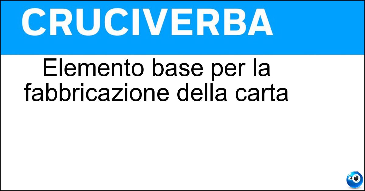 Elemento base per la fabbricazione della carta Soluzione Elemento base per la fabbricazione della carta - Cellulosa
