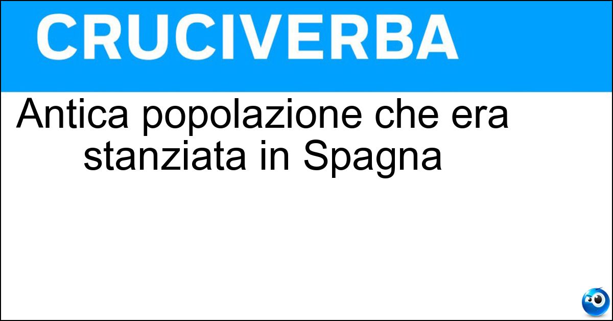 Antica popolazione che era stanziata in Spagna Soluzione Antica popolazione che era stanziata in Spagna - Celtiberi