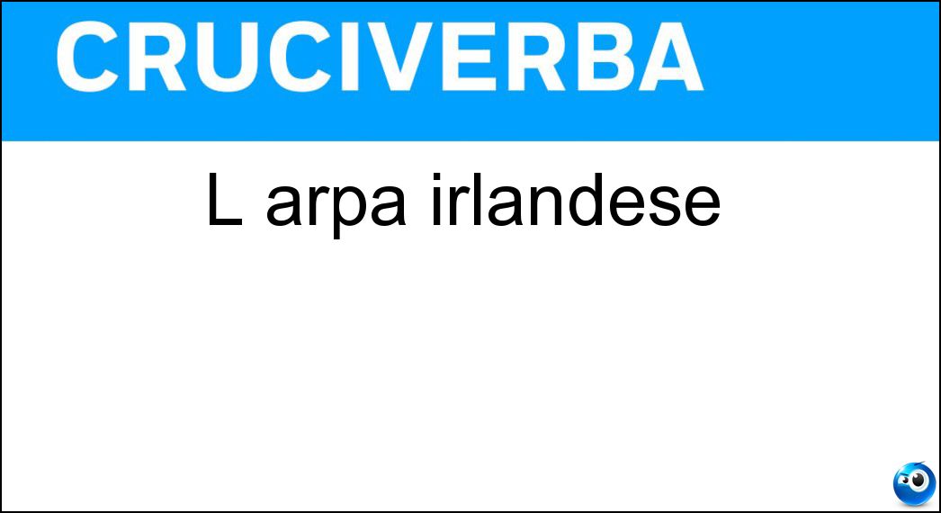L arpa irlandese Soluzione Cruciverba: L arpa irlandese - Risposta Celtica
