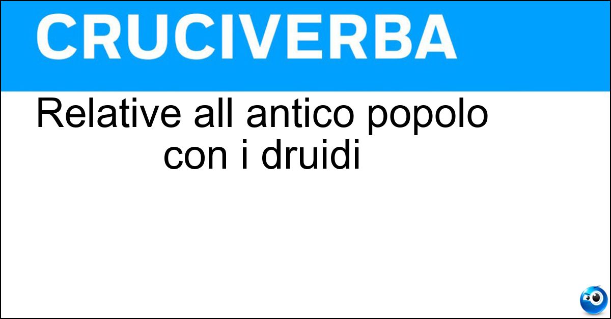 Soluzione Relative all antico popolo con i druidi - Celtiche
