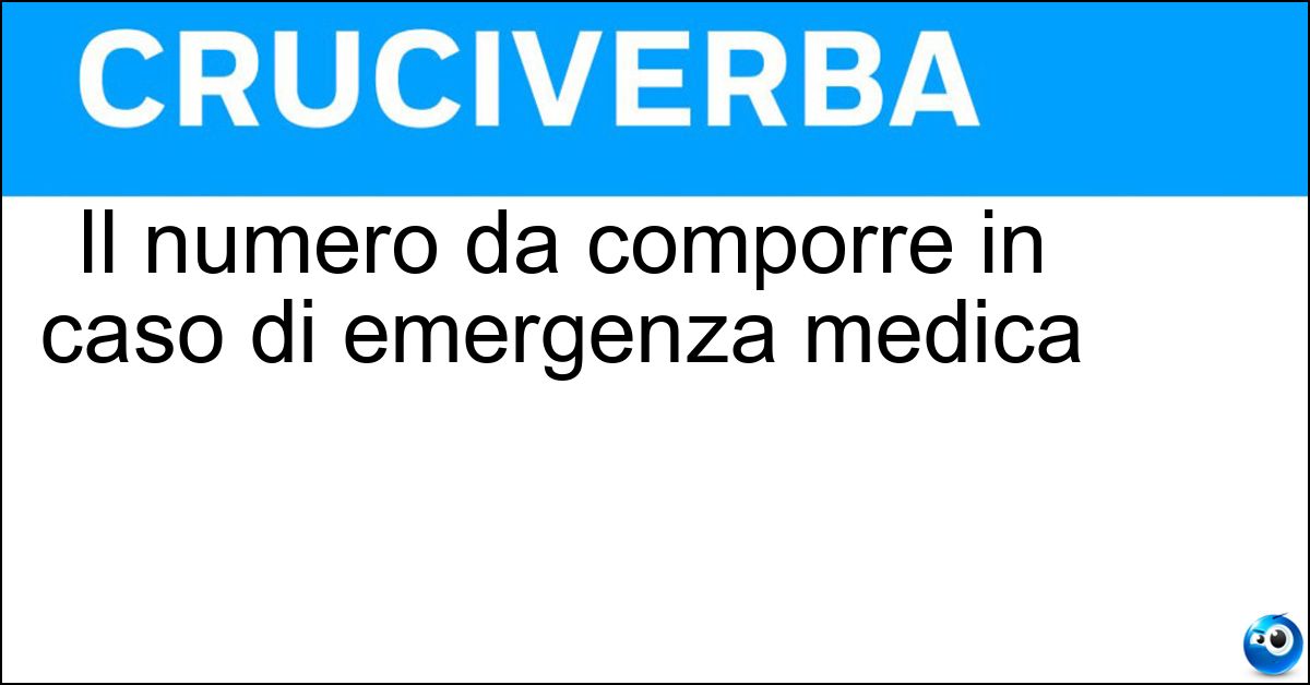 Il numero da comporre in caso di emergenza medica Il numero da comporre in caso di emergenza medica