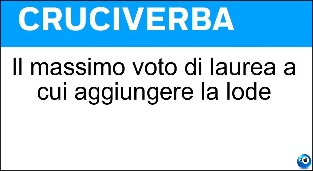 Il massimo voto di laurea a cui aggiungere la lode Soluzione Il massimo voto di laurea a cui aggiungere la lode - Centodieci