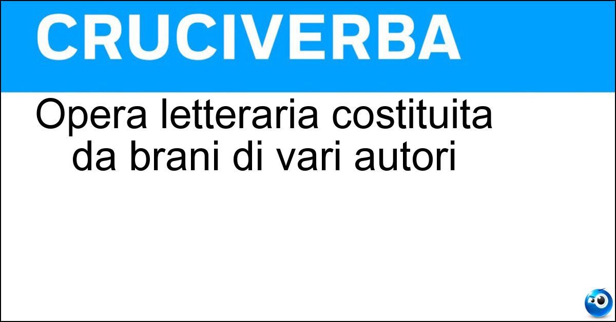 Soluzione Opera letteraria costituita da brani di vari autori - Centone