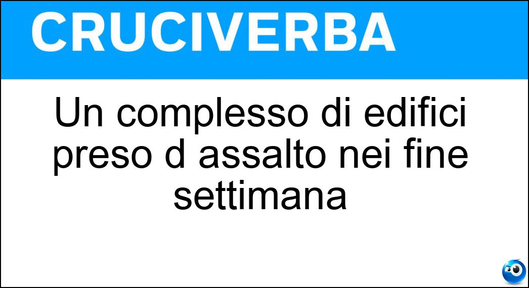 Un complesso di edifici preso d assalto nei fine settimana Soluzione Un complesso di edifici preso d assalto nei fine settimana - Centro Commerciale