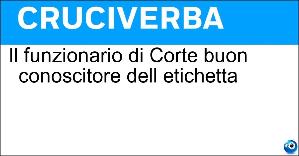Il funzionario di Corte buon conoscitore dell etichetta Il funzionario di Corte buon conoscitore dell etichetta
