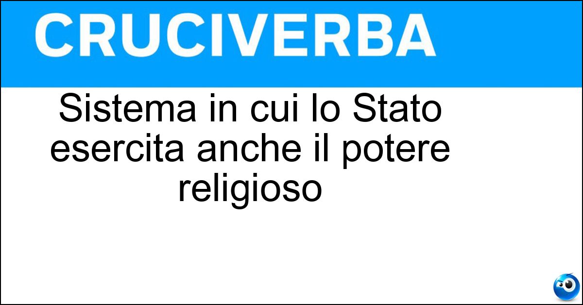 Sistema in cui lo Stato esercita anche il potere religioso Soluzione Sistema in cui lo Stato esercita anche il potere religioso - Cesaropapismo
