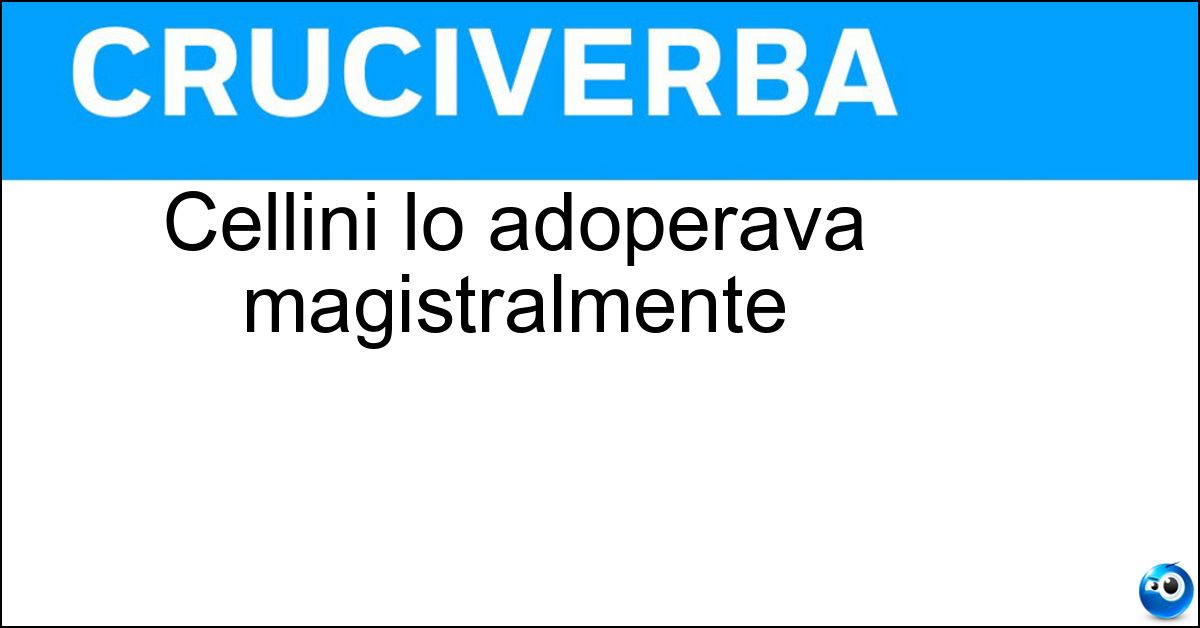 Soluzione Cellini lo adoperava magistralmente - Cesello