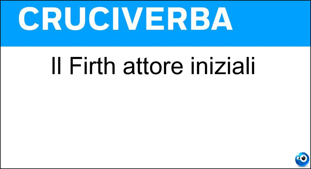 Il Firth attore iniziali Soluzione Cruciverba: Il Firth attore iniziali - Risposta Cf