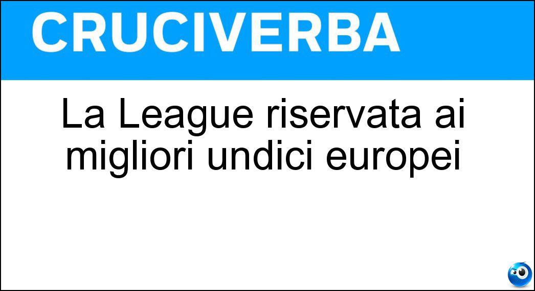 La League riservata ai migliori undici europei
