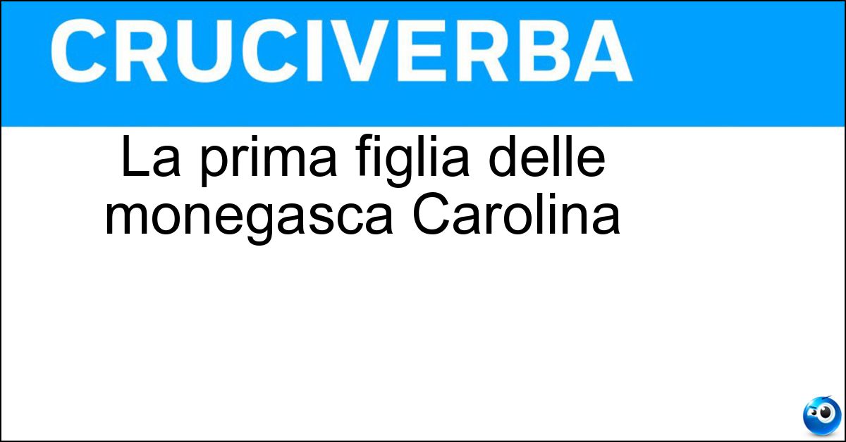 La prima figlia delle monegasca Carolina Soluzione La prima figlia delle monegasca Carolina - Charlotte