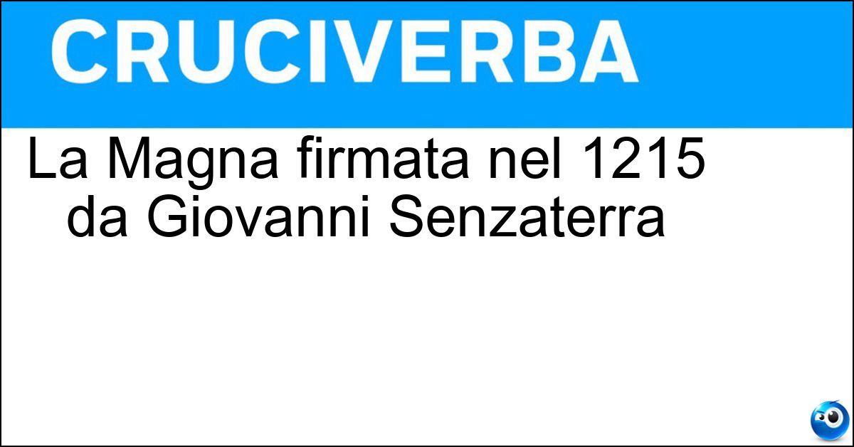 Soluzione La Magna firmata nel 1215 da Giovanni Senzaterra - Charta