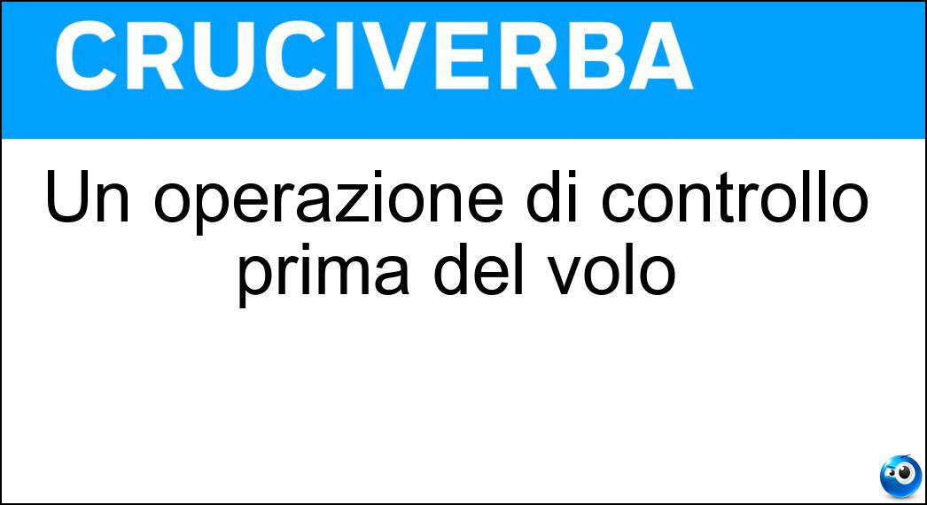 Un operazione di controllo prima del volo Soluzione Un operazione di controllo prima del volo - Chek In