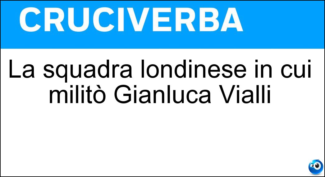 La squadra londinese in cui militò Gianluca Vialli