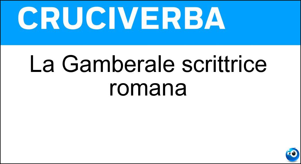 La Gamberale scrittrice romana Soluzione La Gamberale scrittrice romana - Chiara
