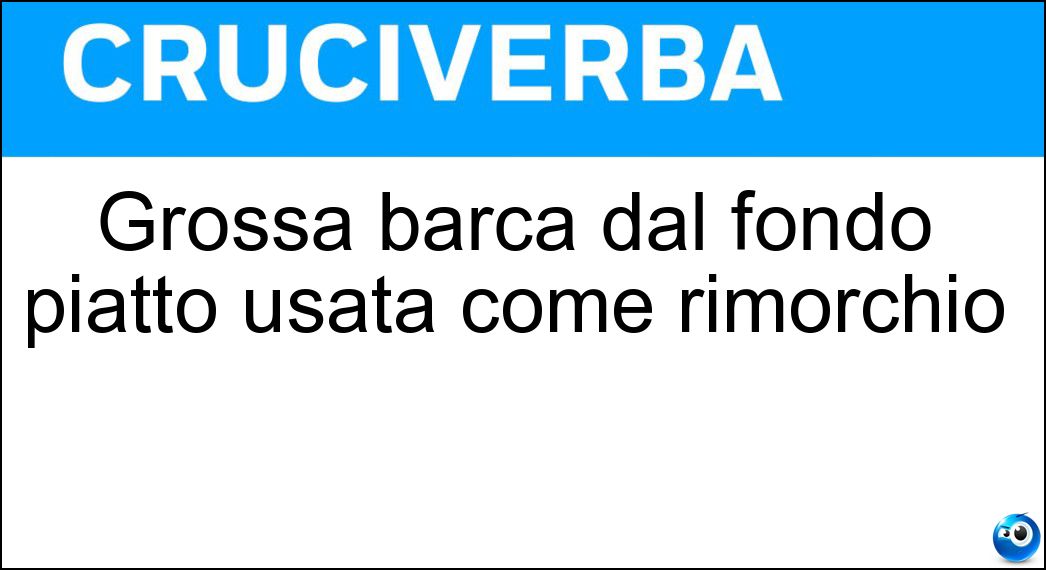 Grossa barca dal fondo piatto usata come rimorchio