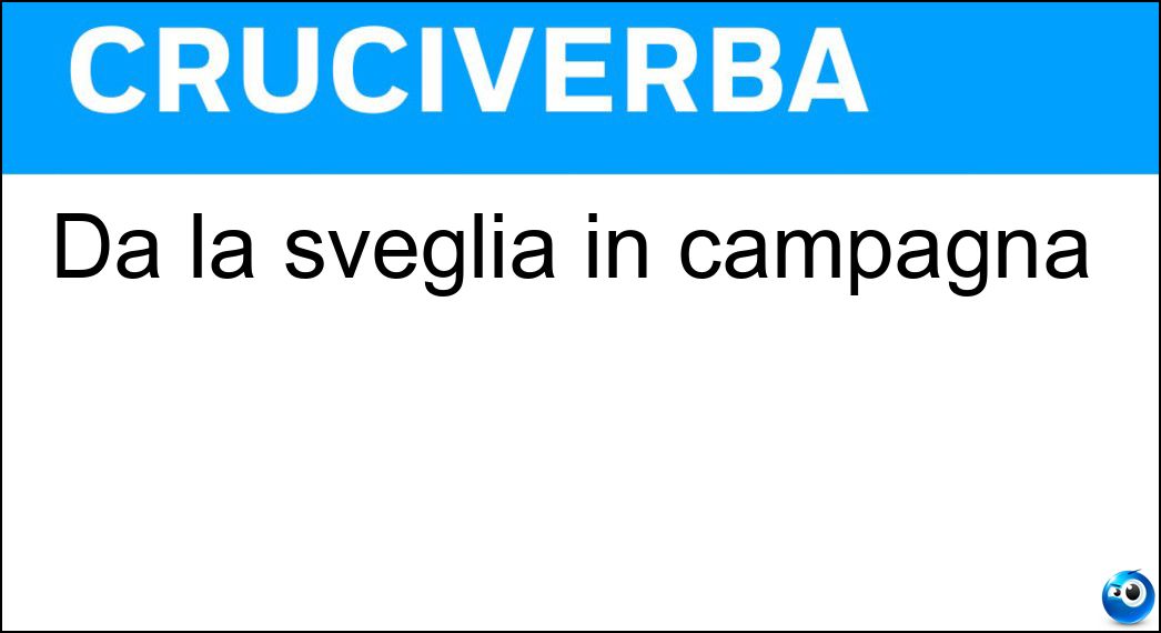 Dà la sveglia in campagna Soluzione Dà la sveglia in campagna - Chicchirichì