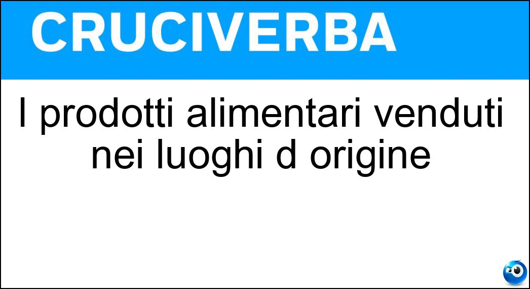 I prodotti alimentari venduti nei luoghi d origine