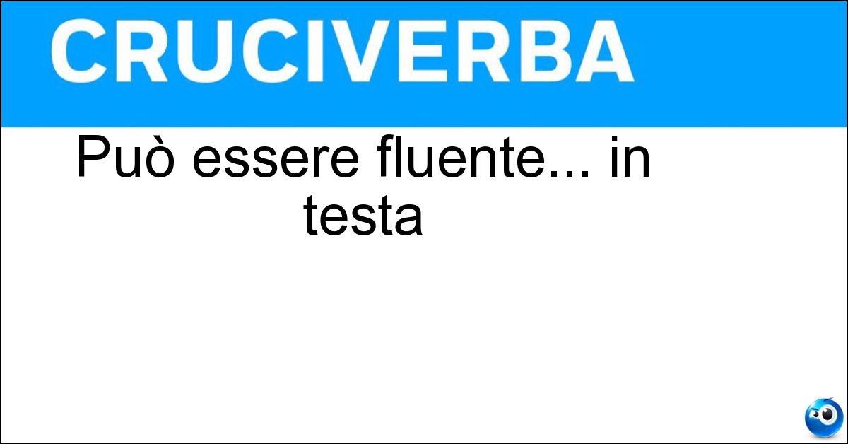 Può essere fluente... in testa Soluzione Può essere fluente... in testa - Chioma